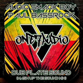 Dub Plate Sound (Mash Up The Sound Mix) by Audio Smack Boy