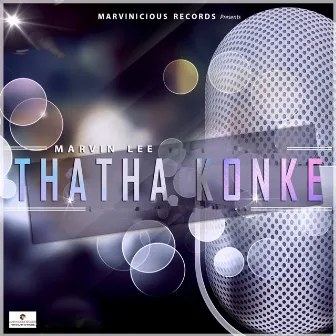 Thatha Konke by Marvin Lee