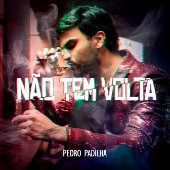 Não Tem Volta by Pedro Padilha