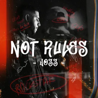 Not Rules by Joss