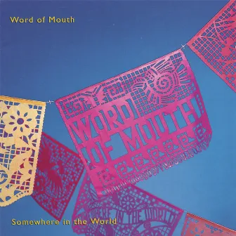 Somewhere in the World by Word Of Mouth