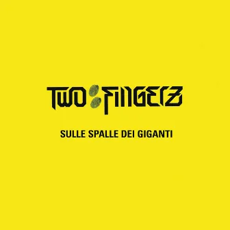 Sulle Spalle dei Giganti by Two Fingerz