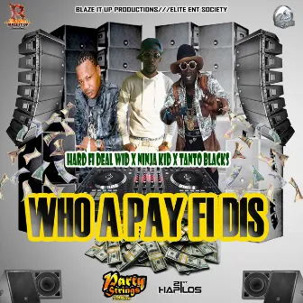 Who a Pay Fi Dis - Single by Ninja Kid