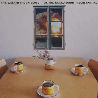 As the World Burns (feat. Substantial) by This Week in the Universe