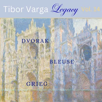 Tibor Varga Legacy, Vol. 14: Dvorak - Bleuse - Grieg by Tibor Varga