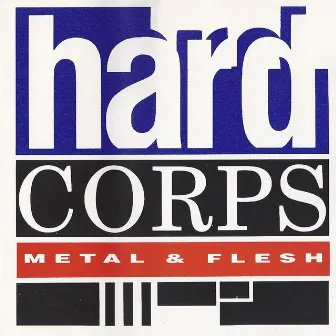 Metal & Flesh (Remastered) by Hard Corps