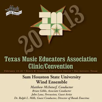 2013 Texas Music Educators Association (TMEA): Sam Houston State University Wind Ensemble by Sam Houston State University Wind Ensemble