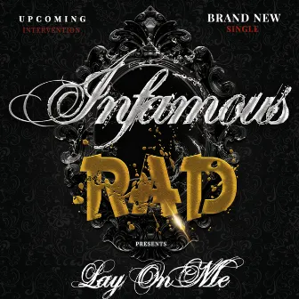 Lay on Me by Infamous RAD