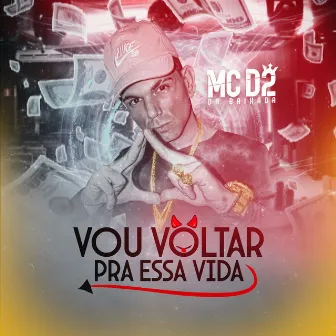 Vou Voltar pra Essa Vida by MC D2 DA BAIXADA