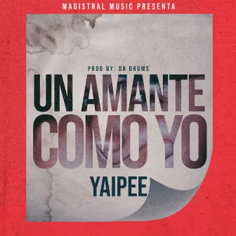 Un Amante Como Yo by Yaipee