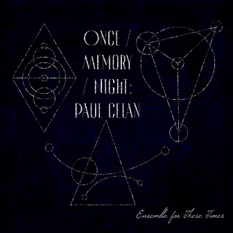 Once / Memory / Night: Paul Celan by Ensemble for These Times