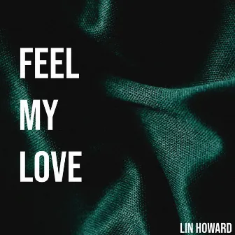 Feel My Love by Lin Howard