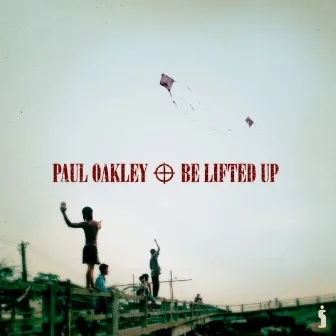 Be Lifted Up by Paul Oakley