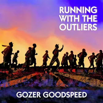 Running with the Outliers by Gozer Goodspeed