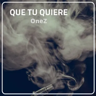 Que Tu Quiere by Onez