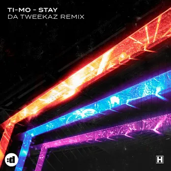 Stay (Da Tweekaz Remix) by Ti-mo