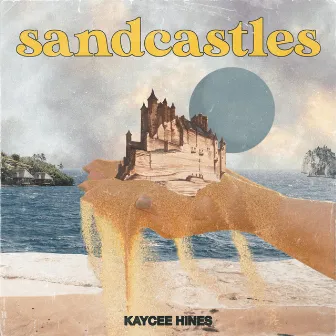 Sandcastles by Kaycee Hines