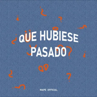 Que Hubiese Pasado by Mape Official