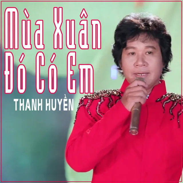 Mùa Xuân Đó Có Em