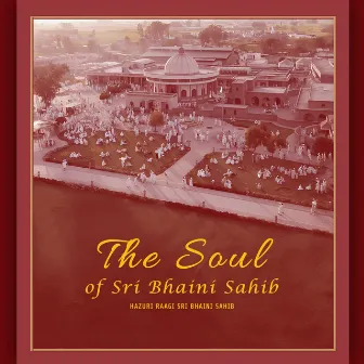 The Soul of Sri Bhaini Sahib by Hazuri Raagi - Sri Bhaini Sahib