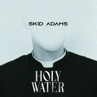 Holy Water by Skid Adams