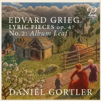 Grieg: 6 Lyric Pieces, Op. 47: No. 2, Album Leaf by Daniel Gortler