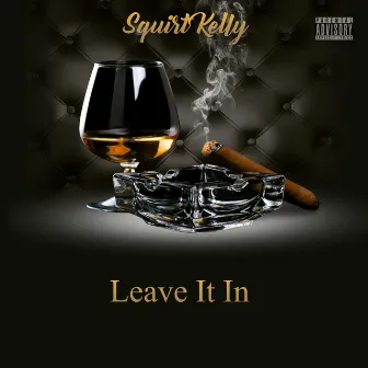 Leave It In by Squirt Kelly