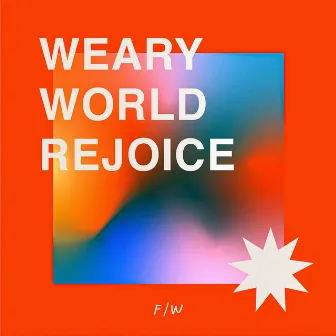 Weary World Rejoice by Friends Worship