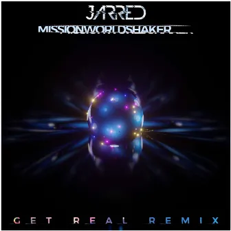 Get Real (Interlude) [Jarred Remix] by Missionworldshaker