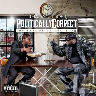 Politically Correct: The Executive Decision by Jihad Scudder