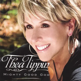 Mighty Good God by Thea Tippin