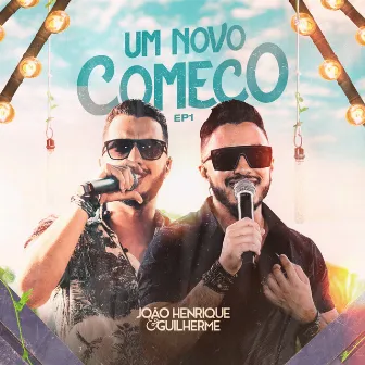 Um Novo Começo, EP 1 (Ao Vivo) by João Henrique & Guilherme