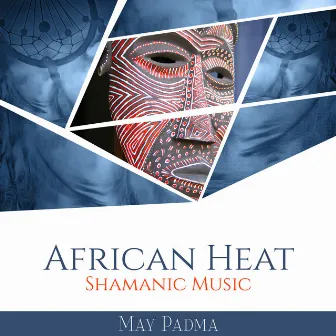 African Heat (Shamanic Music) by May Padma