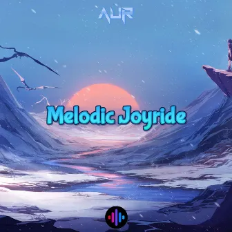 Melodic Joyride by AUR