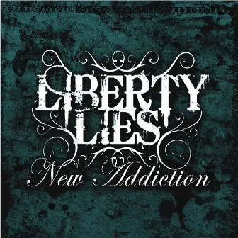 New Addiction by Liberty Lies