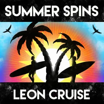 SUMMER SPINS by Leon Cruise