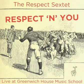 Respect 'n' You: Live At Greenwich House Music School by The Respect Sextet