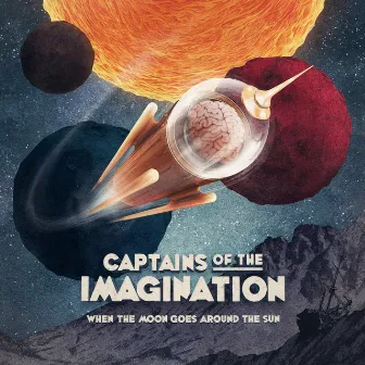 When the Moon Goes Around the Sun by Captains of the Imagination