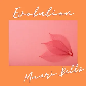 Evolution by Mauri Bellz