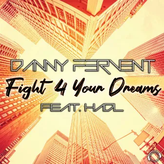 Fight 4 Your Dreams by Danny Fervent