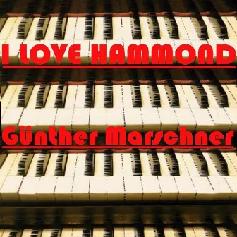 I Love Hammond by Günther Marschner