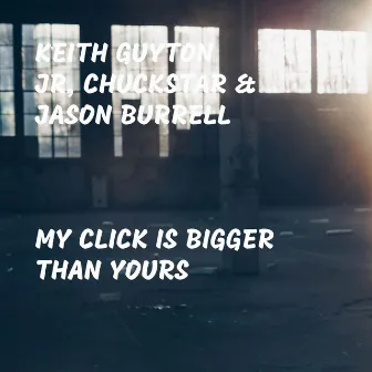 My Click Is Bigger Than Yours by Jason Burrell