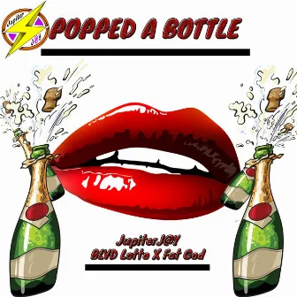 Popped a Bottle by JupiterJ@y