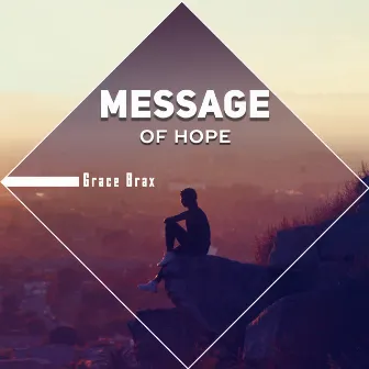 Message of Hope by Grace Brax