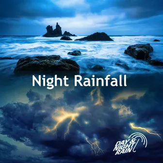 Night Rainfall by Day & Night Rain