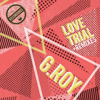 Love Trial (incl Remixes) by G.Roy