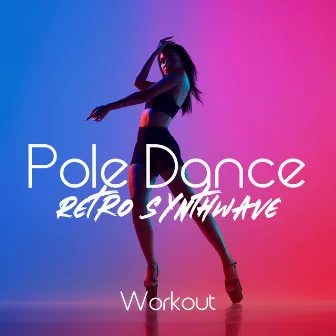 Pole Dance Retro Synthwave Workout by Pole Dance Zone