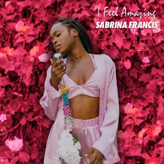 I Feel Amazing by Sabrina Francis