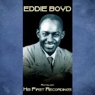 Anthology: His First Recordings (Remastered) by Eddie Boyd