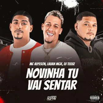 Novinha Tu Vai Sentar by Mc Alysson